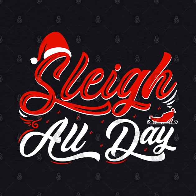 Sleigh All Day Funny Christmas Quote by V-Edgy